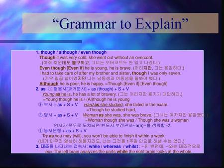 “Grammar to Explain” 1. though / although / even though