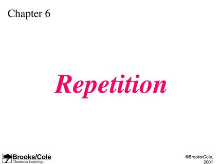 Chapter 6 Repetition.