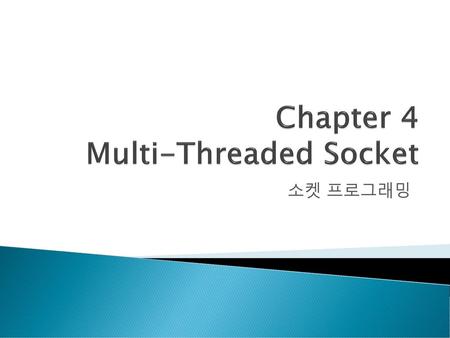Chapter 4 Multi-Threaded Socket