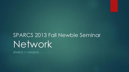 SPARCS 2013 Fall Newbie Seminar Network