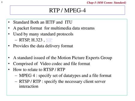 RTP / MPEG-4 Standard Both an IETF and ITU