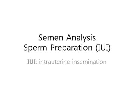 Semen Analysis Sperm Preparation (IUI)