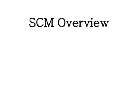 SCM Overview.
