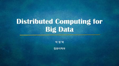 Distributed Computing for Big Data