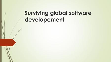 Surviving global software developement