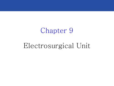 Chapter 9 Electrosurgical Unit