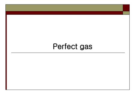 Perfect gas.