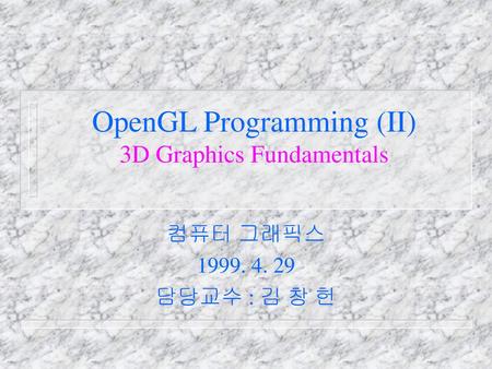 OpenGL Programming (II) 3D Graphics Fundamentals