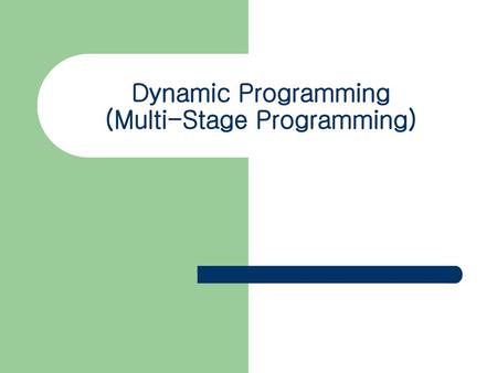 Dynamic Programming (Multi-Stage Programming)