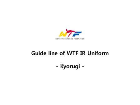 Guide line of WTF IR Uniform