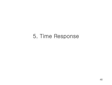 5. Time Response.