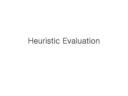 Heuristic Evaluation.