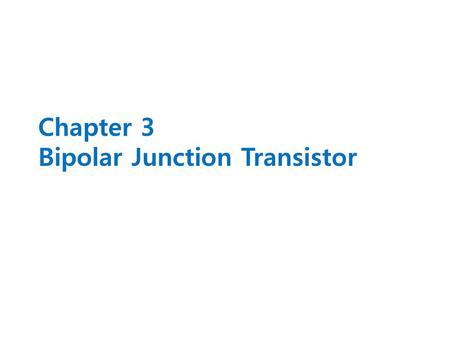 Chapter 3 Bipolar Junction Transistor