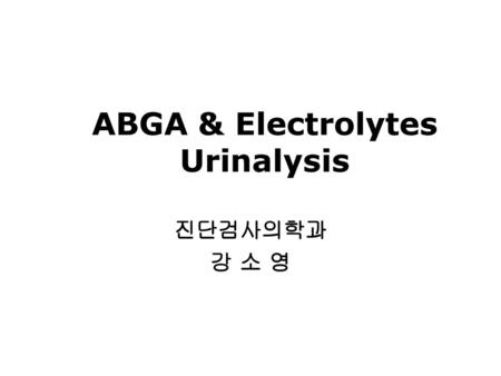 ABGA & Electrolytes Urinalysis