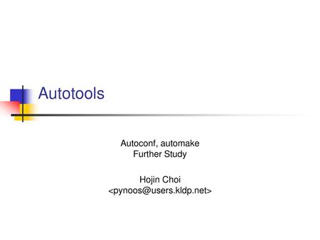 Autotools Autoconf, automake Further Study