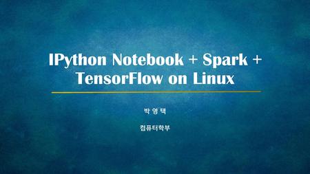 IPython Notebook + Spark + TensorFlow on Linux