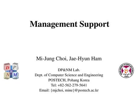 Management Support Mi-Jung Choi, Jae-Hyun Ham DP&NM Lab.