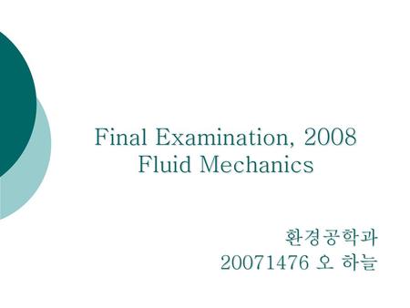 Final Examination, 2008 Fluid Mechanics