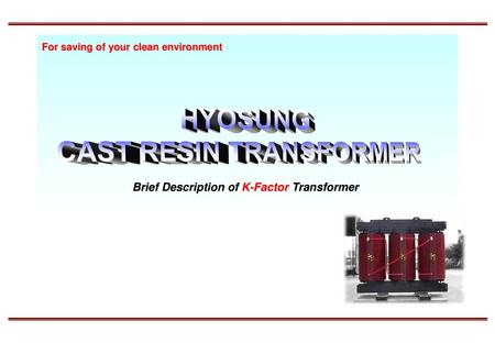 CAST RESIN TRANSFORMER Brief Description of K-Factor Transformer