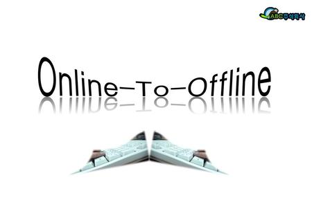 Online-To-Offline.