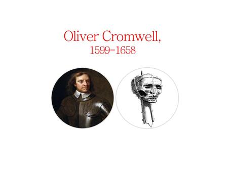 Oliver Cromwell, 1599-1658.