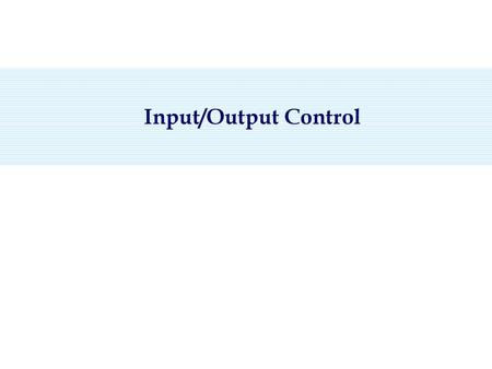 Input/Output Control.