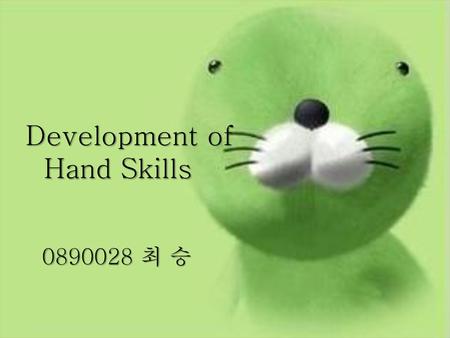 Development of Hand Skills