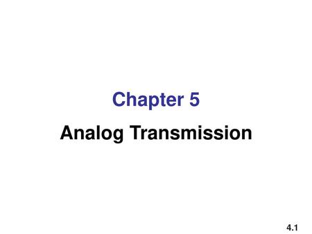 Chapter 5 Analog Transmission.
