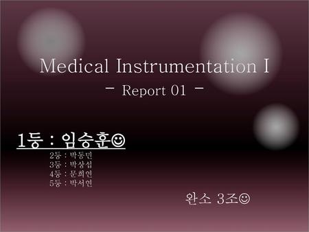 Medical Instrumentation I - Report 01 -