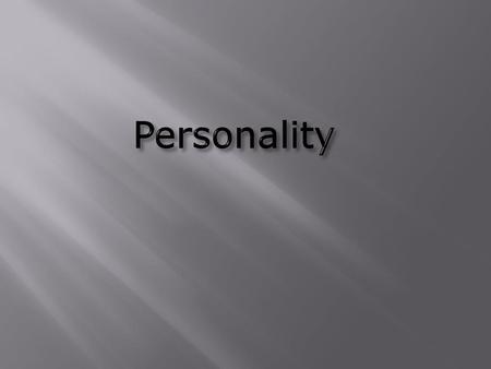 Personality.