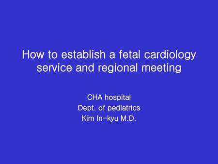How to establish a fetal cardiology service and regional meeting