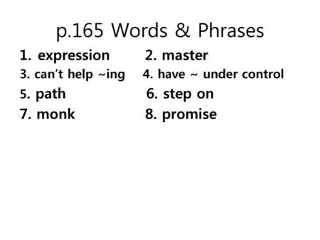 p.165 Words & Phrases expression 2. master 7. monk 8. promise