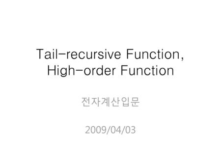 Tail-recursive Function, High-order Function