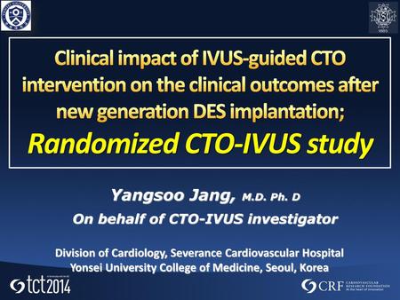 Yangsoo Jang, M.D. Ph. D On behalf of CTO-IVUS investigator