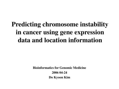 Bioinformatics for Genomic Medicine Do Kyoon Kim