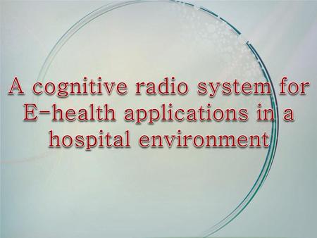Cognitive radio Either a network or a wireless node changes its transmission or reception parameters to communicate efficiently avoiding interference with.