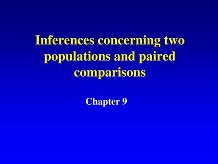 Inferences concerning two populations and paired comparisons