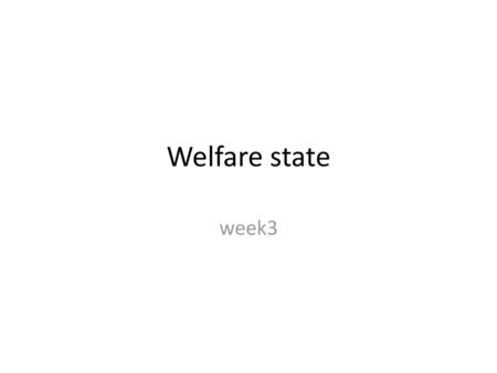 Welfare state week3.