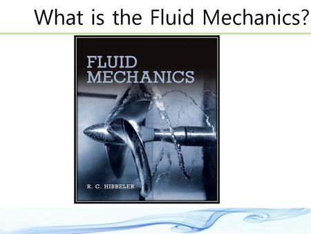 What is the Fluid Mechanics?