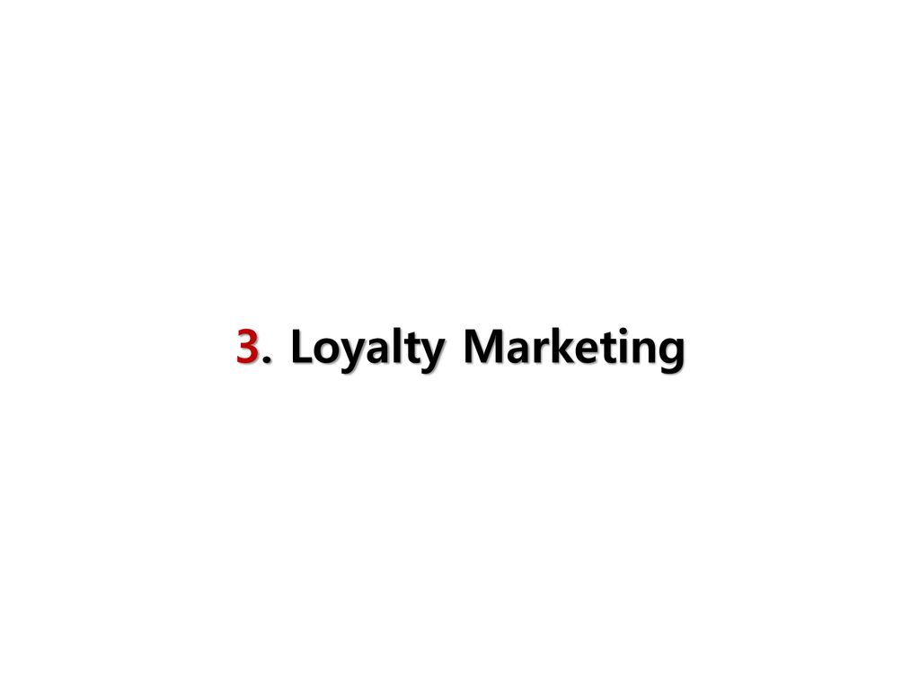 3. Loyalty Marketing