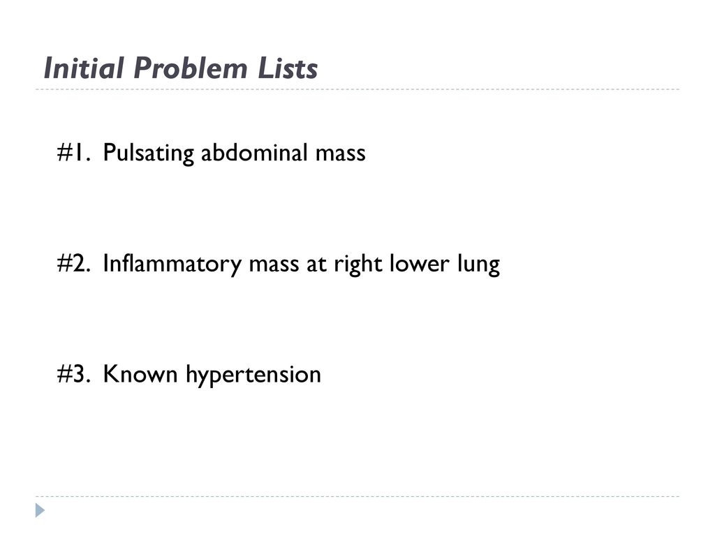 Initial Problem Lists #1. Pulsating abdominal mass #2.