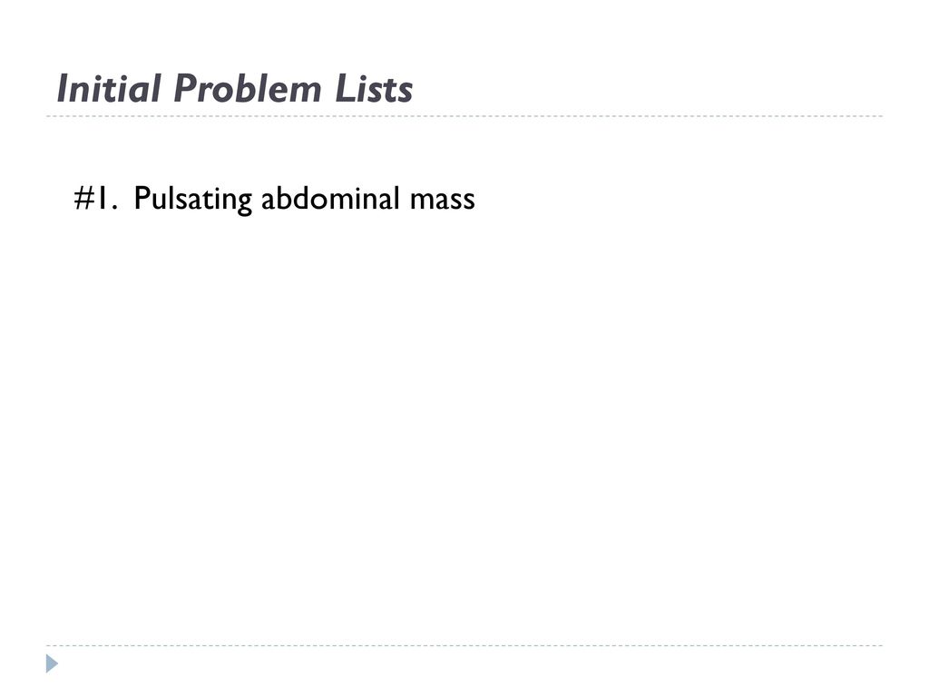 Initial Problem Lists #1. Pulsating abdominal mass
