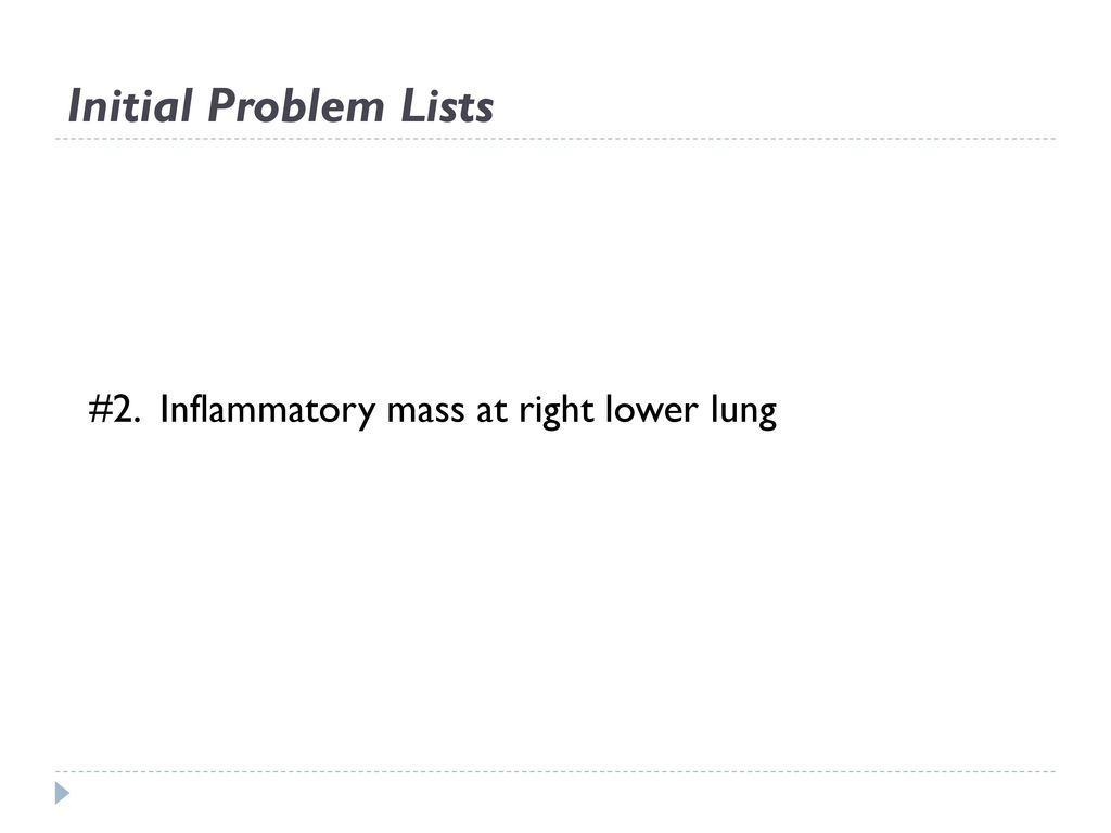 Initial Problem Lists #2. Inflammatory mass at right lower lung
