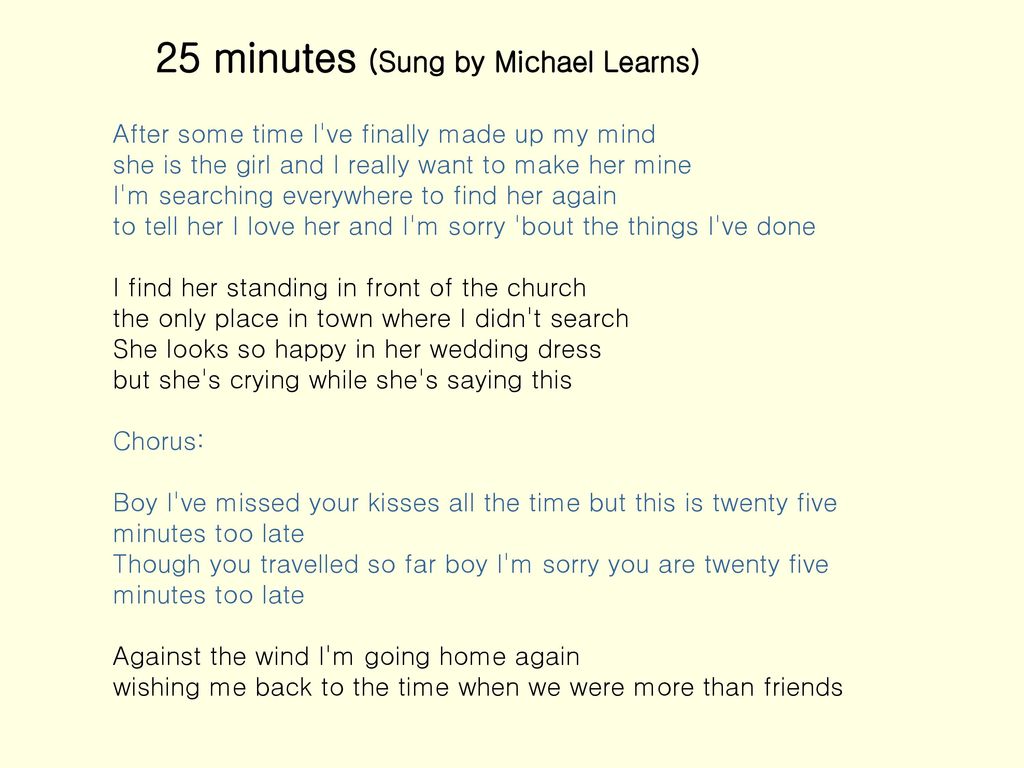 25 minutes (Sung by Michael Learns)
