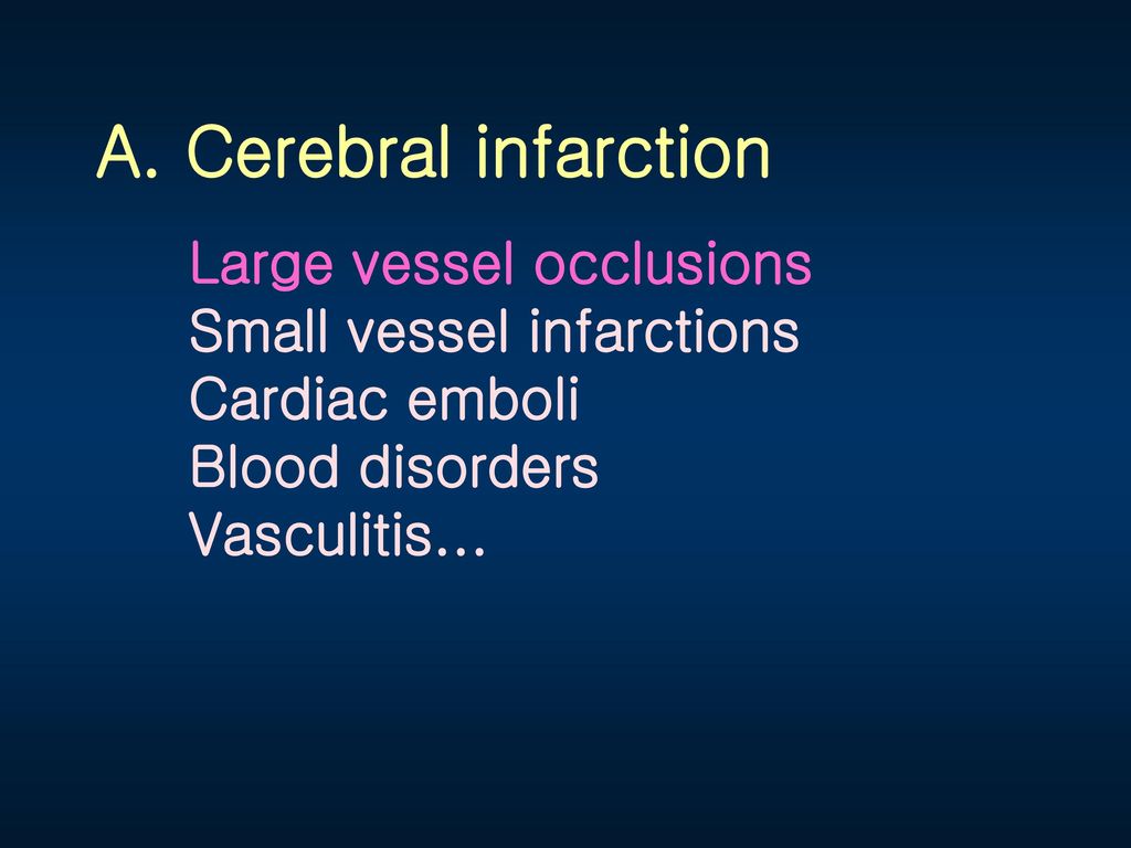 A. Cerebral infarction Large vessel occlusions