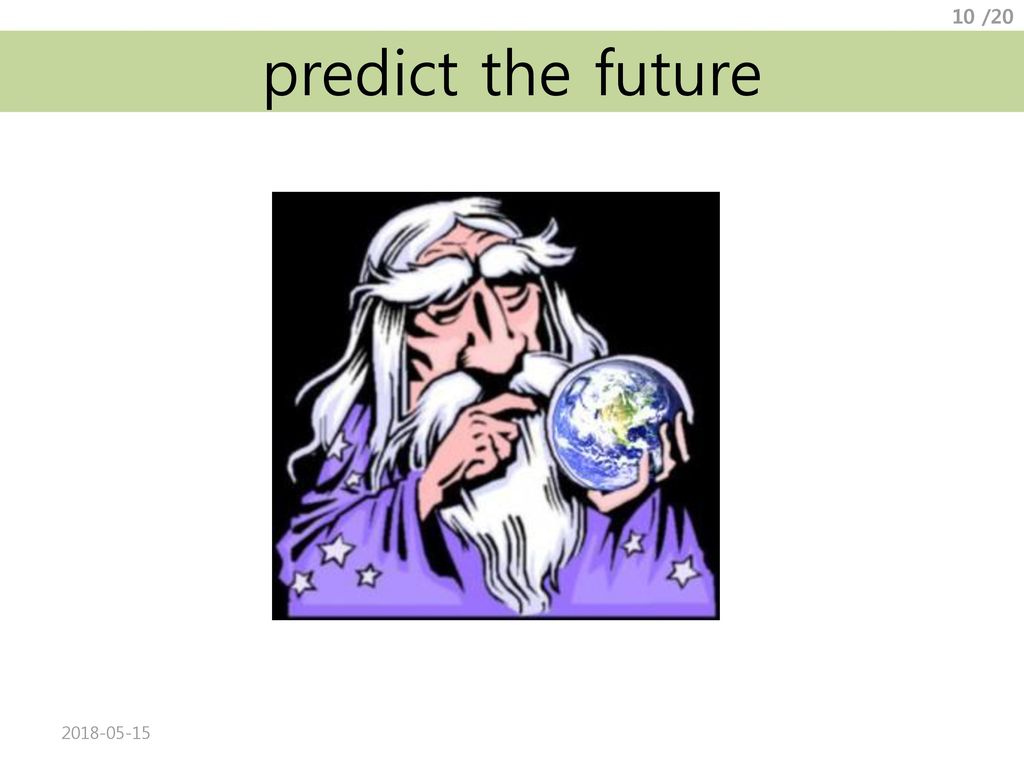 predict the future