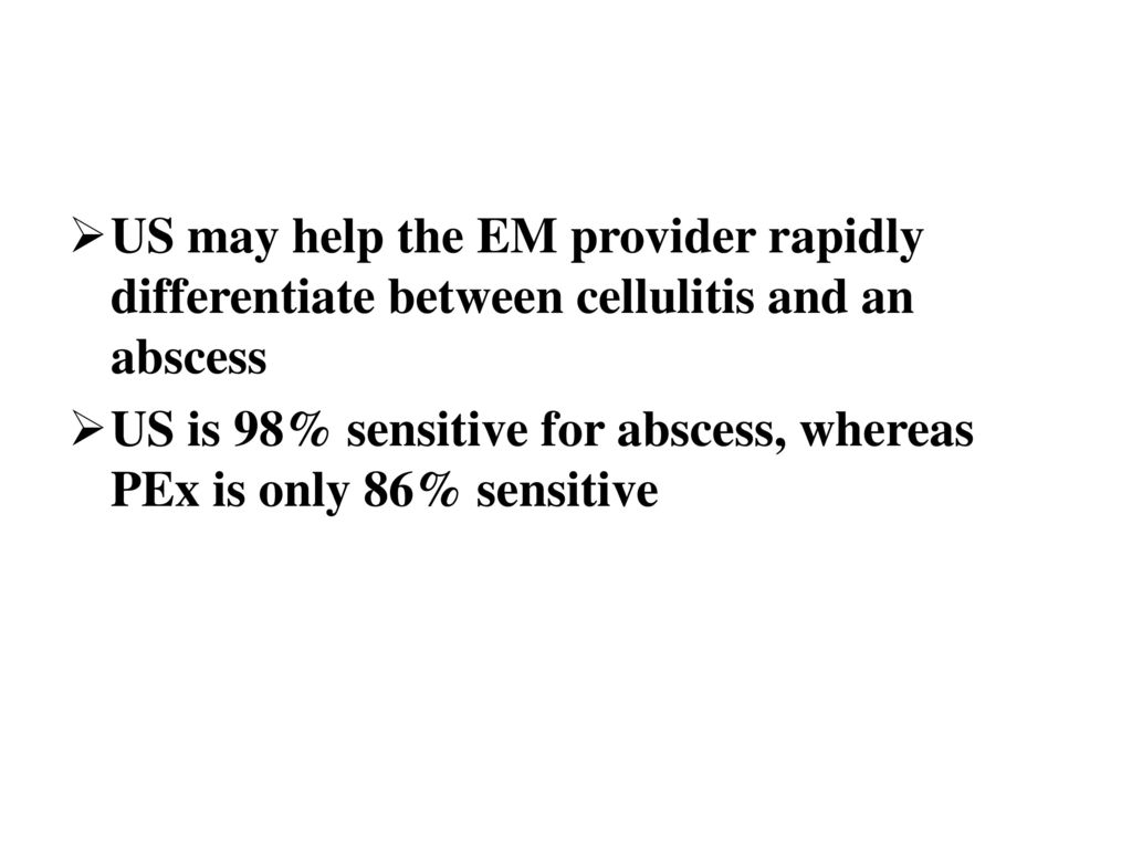 US may help the EM provider rapidly differentiate between cellulitis and an abscess