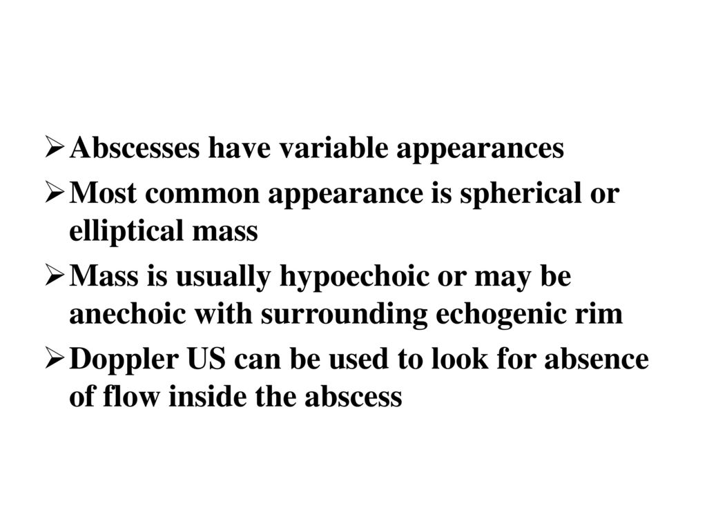 Abscesses have variable appearances