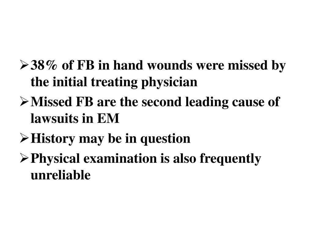 38% of FB in hand wounds were missed by the initial treating physician