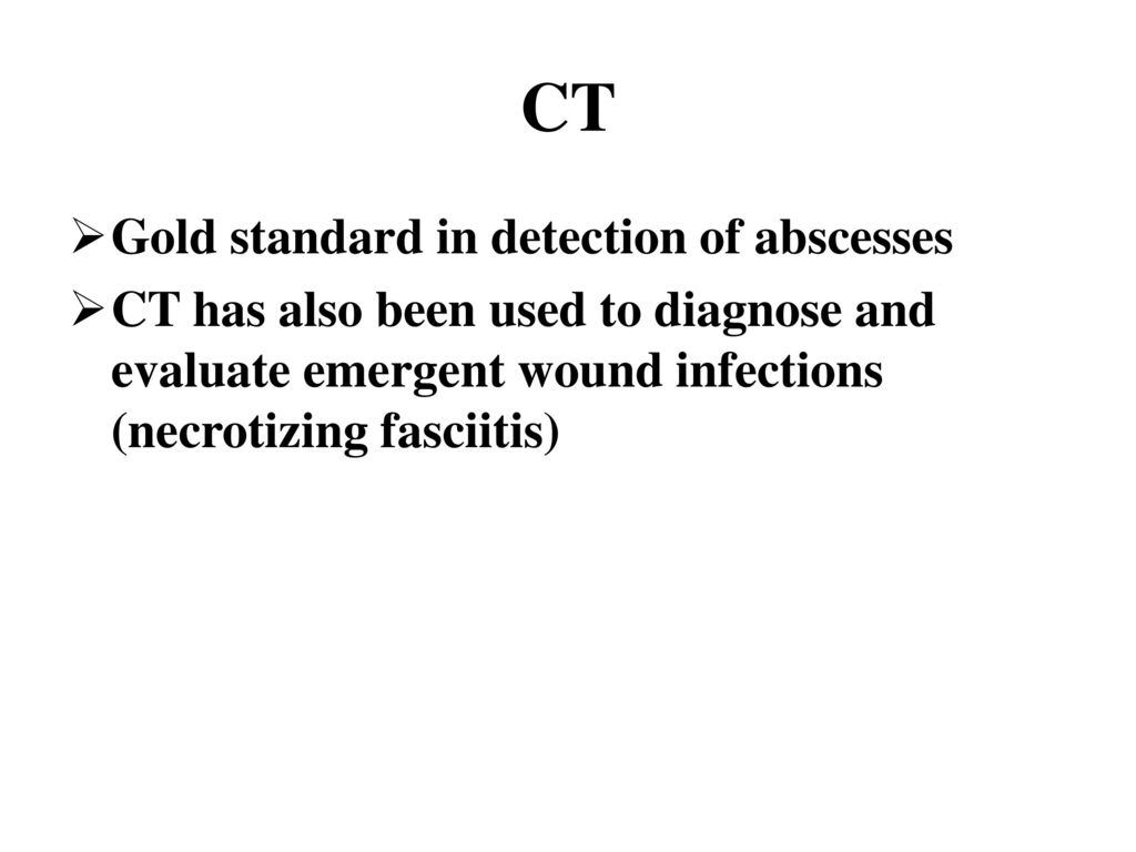 CT Gold standard in detection of abscesses